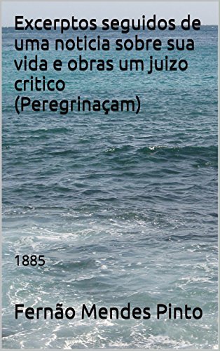 Livro PDF Excerptos seguidos de uma noticia sobre sua vida e obras um juizo critico (Peregrinaçam): 1885