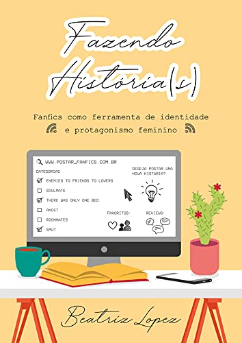 Livro PDF Fazendo História(s): Fanfics como ferramenta de identidade e protagonismo feminino