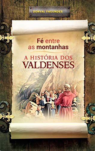 Livro PDF Fé entre as montanhas : A história dos valdenses