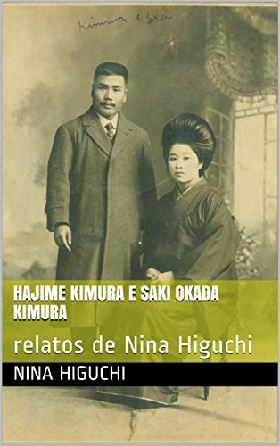 Capa do livro: Hajime Kimura e Saki Okada Kimura: relatos de Nina Higuchi - Ler Online pdf