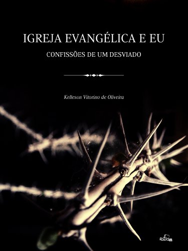 Livro PDF Igreja Evangélica e Eu: Confissões de um desviado