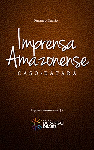 Livro PDF Imprensa Amazonense: Caso Batará