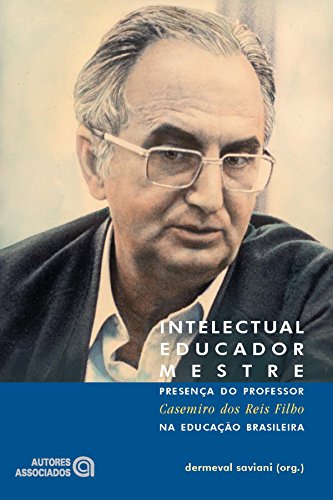 Livro PDF Intelectual, educador, mestre: Presença do professor Casemiro dos Reis Filho na educação brasileira