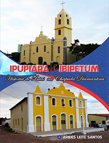 Livro PDF IPUPIARA & IBIPETUM: História de lutas na chapada diamantina