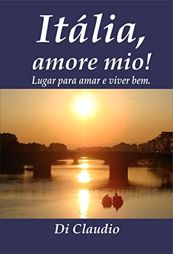 Livro PDF Itália, amore mio! Lugar para amar e viver bem.