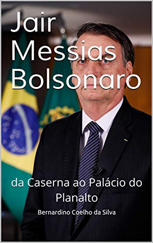 Livro PDF Jair Messias Bolsonaro: da Caserna ao Palácio do Planalto