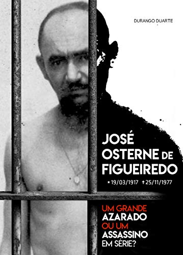 Livro PDF José Osterne de Figueiredo: Um Grande Azarado ou um Assassino em Série?