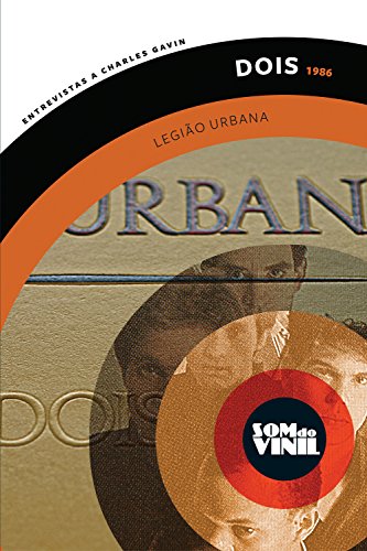 Capa do livro: Legião Urbana, Dois: Som do Vinil, entrevistas a Charles Gavin - Ler Online pdf