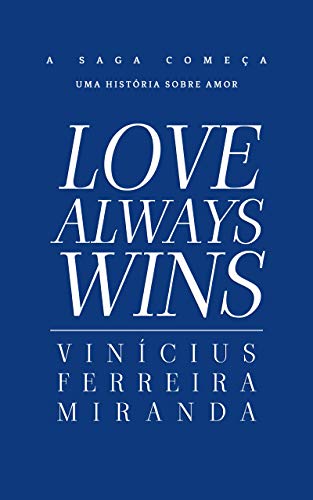 Capa do livro: Love Always Wins (A Saga Love Livro 1) - Ler Online pdf