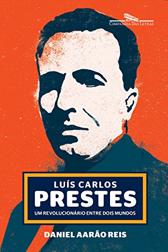 Livro PDF Luís Carlos Prestes: Um revolucionário entre dois mundos