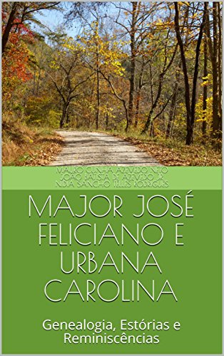 Livro PDF MAJOR JOSÉ FELICIANO E URBANA CAROLINA: Genealogia, Estórias e Reminiscências