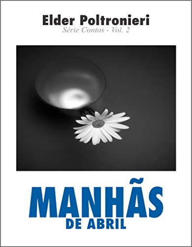 Livro PDF Manhãs de Abril: Série Contos Vol.2