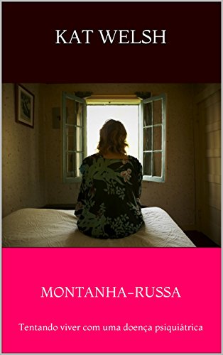 Capa do livro: Montanha-russa: Tentando viver com uma doença psiquiátrica - Ler Online pdf