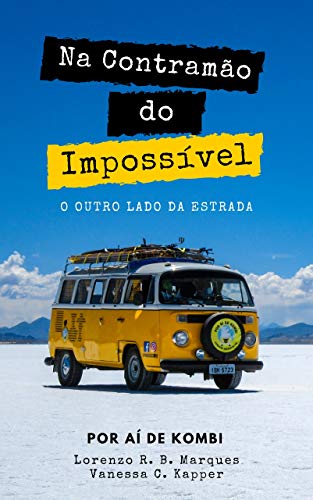 Livro PDF Na contramão do Impossível: O outro lado da estrada (Expedição América do Sul Livro 1)