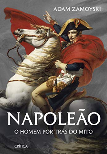 Capa do livro: Napoleão: O homem por trás do mito - Ler Online pdf