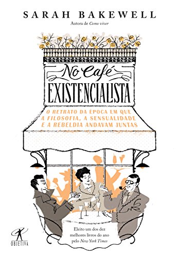 Capa do livro: No café existencialista: O retrato da época em que a filosofia, a sensualidade e a rebeldia andavam juntas - Ler Online pdf