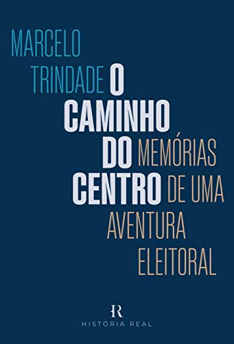 Livro PDF O Caminho do Centro: Memórias de Uma Aventura Eleitoral