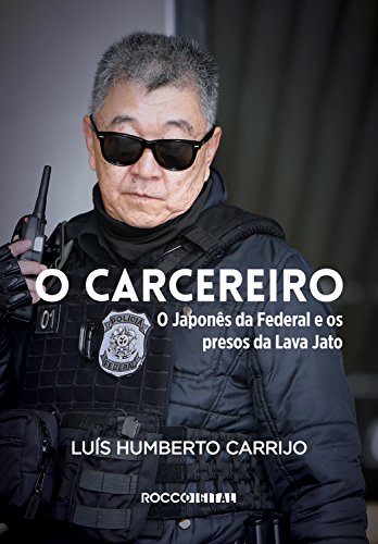 Capa do livro: O carcereiro: O Japonês da Federal e os presos da Lava Jato - Ler Online pdf
