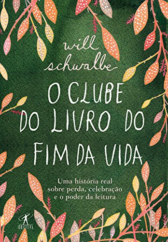 Livro PDF O clube do livro do fim da vida: Uma história real sobre perda, celebração e o poder da leitura