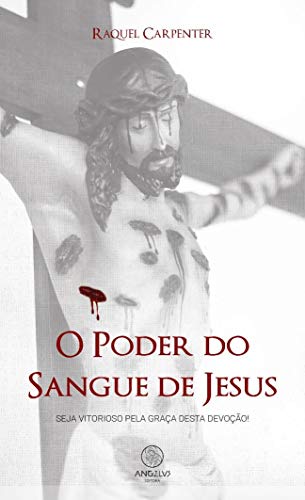 Capa do livro: O Poder do Sangue de Jesus: Seja vitorioso pela graça desta devoção - Ler Online pdf