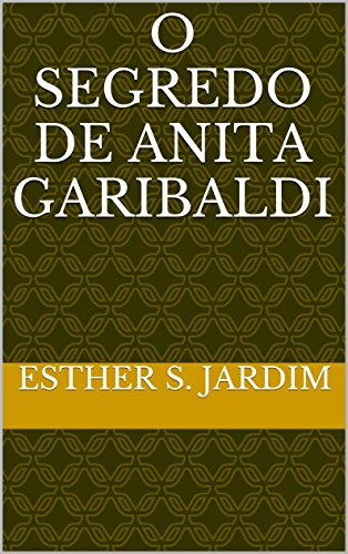 Livro PDF O SEGREDO DE ANITA GARIBALDI