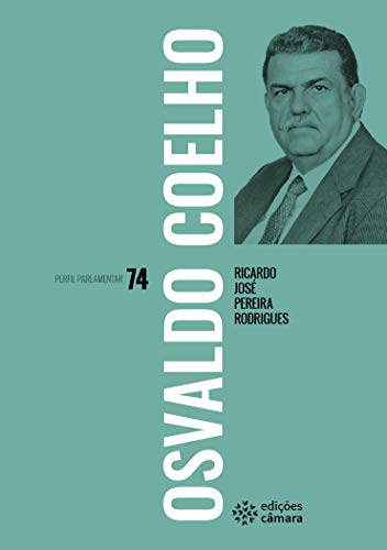 Capa do livro: Osvaldo Coelho (Perfil Parlamentar) - Ler Online pdf