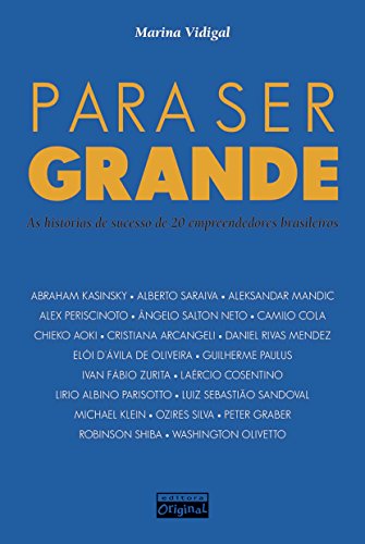 Livro PDF Para ser grande: As histórias de sucesso de 20 empreendedores brasileiros