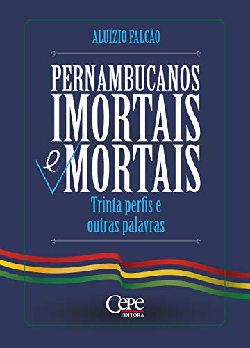 Livro PDF Pernambucanos imortais e mortais: Trinta perfis e outras palavras