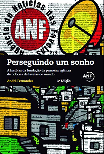 Capa do livro: Perseguindo um sonho: A história da fundação da primeira agência de notícias de favelas do mundo - Ler Online pdf