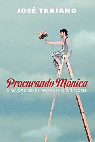 Livro PDF Procurando Mônica: O maior caso de amor de Rio das Flores