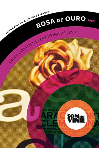 Capa do livro: Rosa de ouro, Aracy Côrtes e Clementina de Jesus: Entrevistas a Charles Gavin (Som do Vinil) - Ler Online pdf