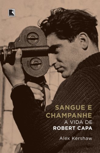 Capa do livro: Sangue e champanhe: A vida de Robert Capa - Ler Online pdf