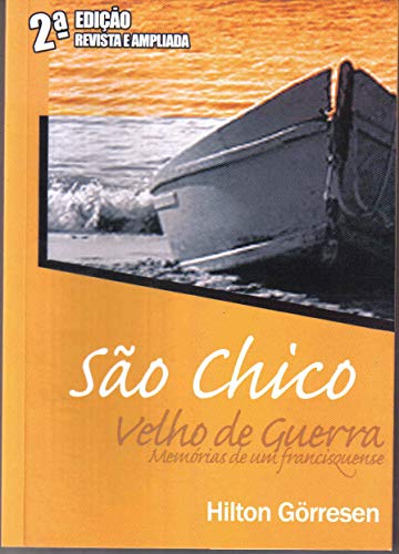 Livro PDF SÃO CHICO VELHO DE GUERRA: Memórias de um francisquenjse