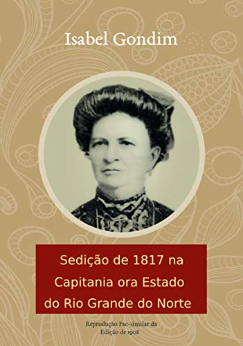 Capa do livro: Sedição de 1817 na Capitania ora Estado do Rio Grande do Norte - Ler Online pdf