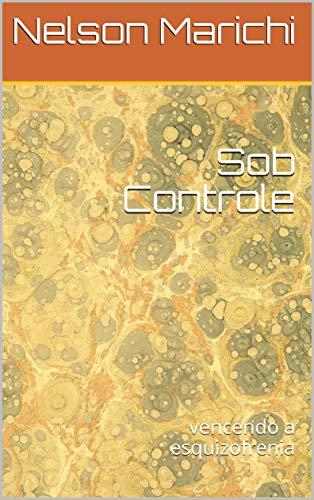 Capa do livro: Sob Controle: vencendo a esquizofrenia - Ler Online pdf