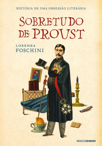 Livro PDF Sobretudo de Proust: História de uma obsessão literária