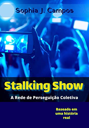 Capa do livro: Stalking Show: A Rede de Perseguição Coletiva - Ler Online pdf
