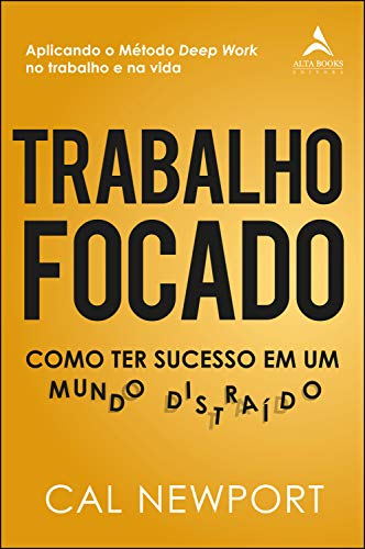 Livro PDF Trabalho Focado: Como ter sucesso em um mundo distraído