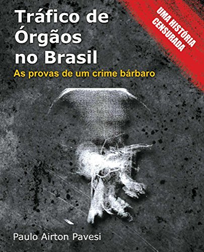 Capa do livro: Tráfico de órgãos no Brasil: O prontuário e as provas de um crime - Ler Online pdf