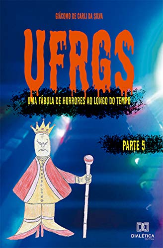 Livro PDF: UFRGS – Volume 5: uma fábula de horrores ao longo do tempo