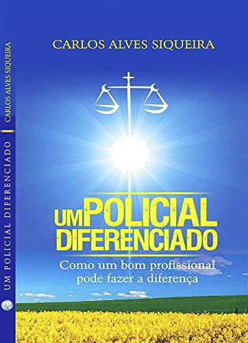 Capa do livro: Um Policial Diferenciado: Como um bom profissional pode fazer a diferença - Ler Online pdf