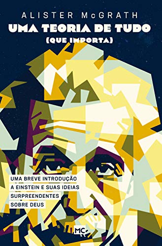 Livro PDF Uma teoria de tudo (que importa): Uma breve introdução a Einstein e suas ideias surpreendentes sobre Deus