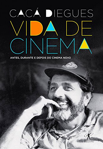 Capa do livro: Vida de cinema: Antes, durante e depois do Cinema Novo - Ler Online pdf