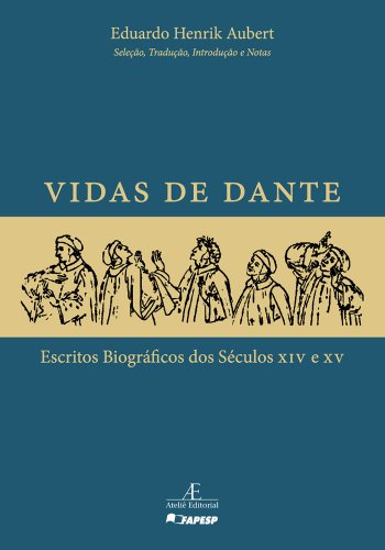 Livro PDF Vidas de Dante: Escritos Biográficos dos Séculos XIV e XV