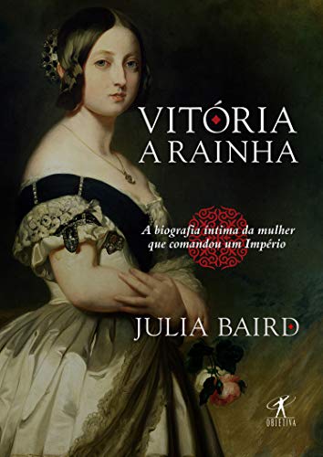 Capa do livro: Vitória, a rainha: Biografia íntima da mulher que comandou um Império - Ler Online pdf