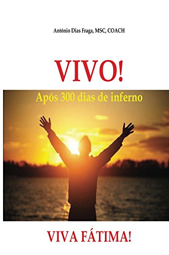 Livro PDF VIVO! VIVA FÁTIMA! : Após 300 dias de inferno