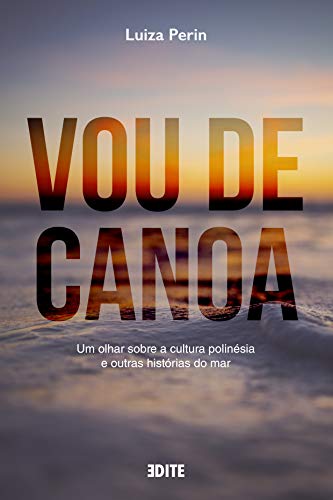 Livro PDF Vou de Canoa: Um olhar sobre a cultura polinésia e outras histórias do mar