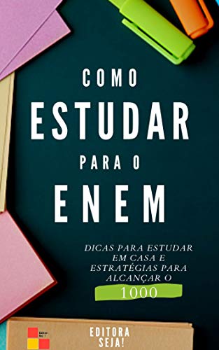 Livro PDF: Como Estudar Para o ENEM: Dicas para estudar em casa e estratégias para alcançar o 1000