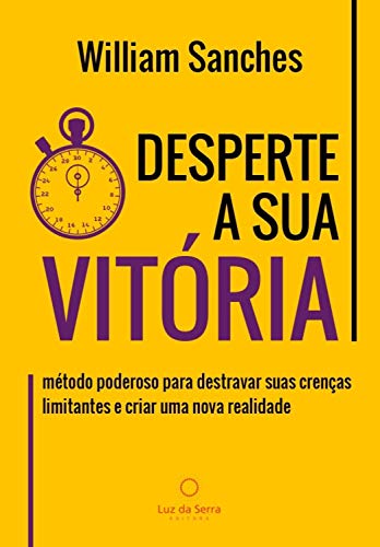 Livro PDF Desperte a Sua Vitória: Método poderoso para destravar suas crenças limitantes e criar uma nova realidade