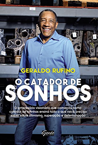 Livro PDF O Catador de Sonhos: O empresário visionário que começou como catador de latinhas ensina tudo o que você precisa saber sobre otimismo, superação e determinação